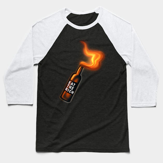 Eat the Rich Molotov cocktail Baseball T-Shirt by Meakm